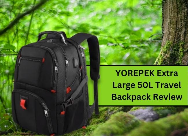 YOREPEK Extra Large 50L Travel Backpack Review